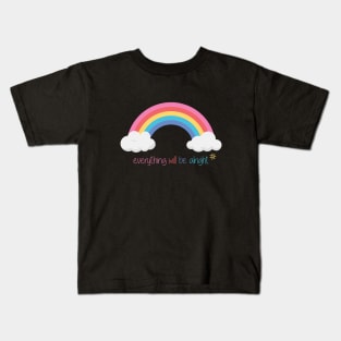 Everything will be alright Kids T-Shirt